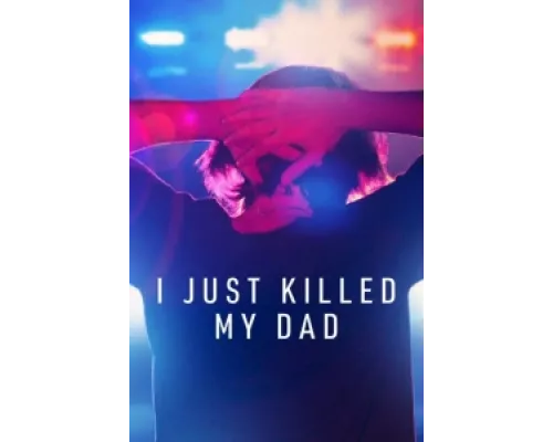 Я просто убил своего отца сериал смотреть Я просто убил своего отца сериал смотреть